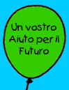 Un vostro Aiuto per il Futuro